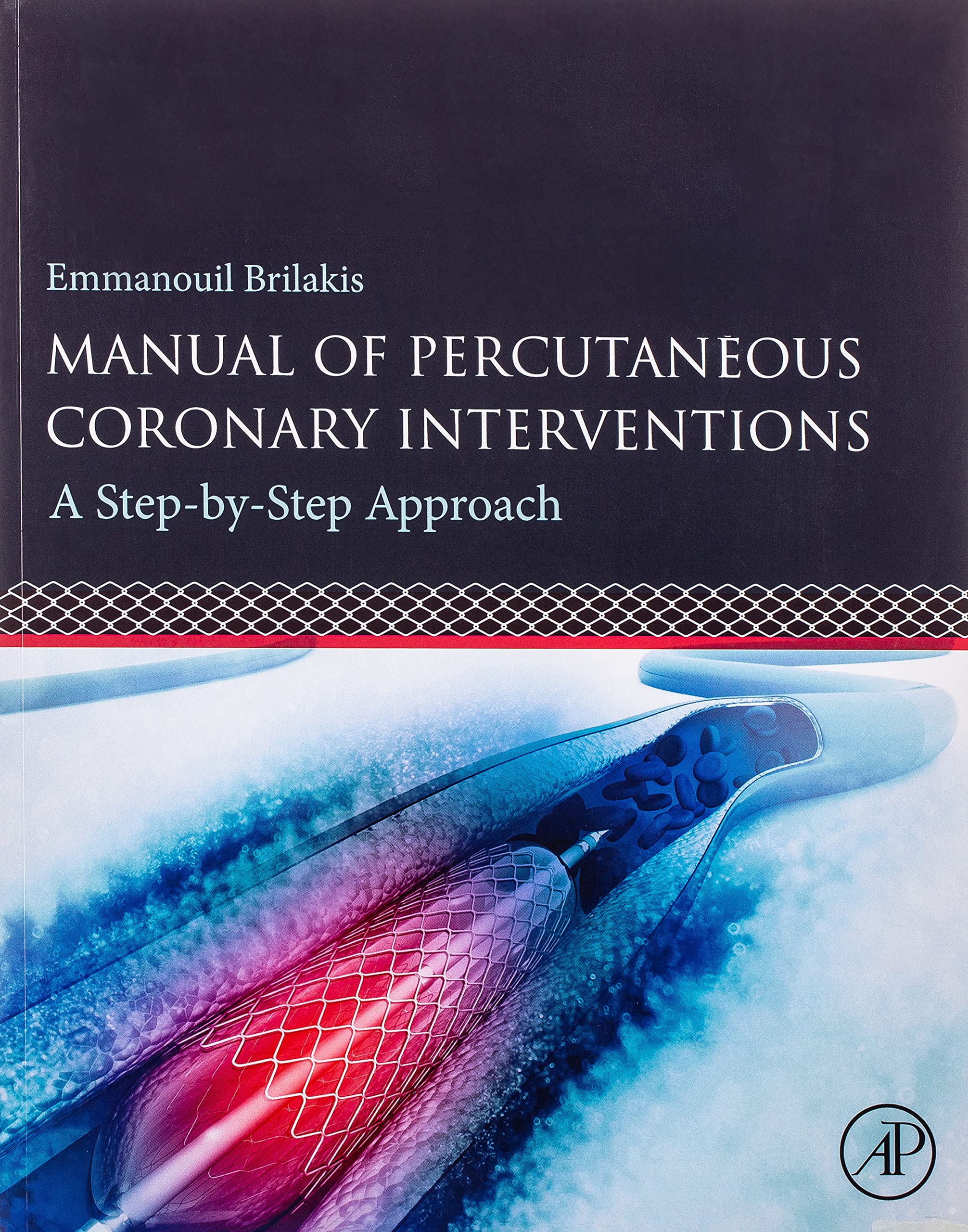 Manual of Percutaneous Coronary Interventions: A Step-by-Step Approach-ISBN: 9780128193679