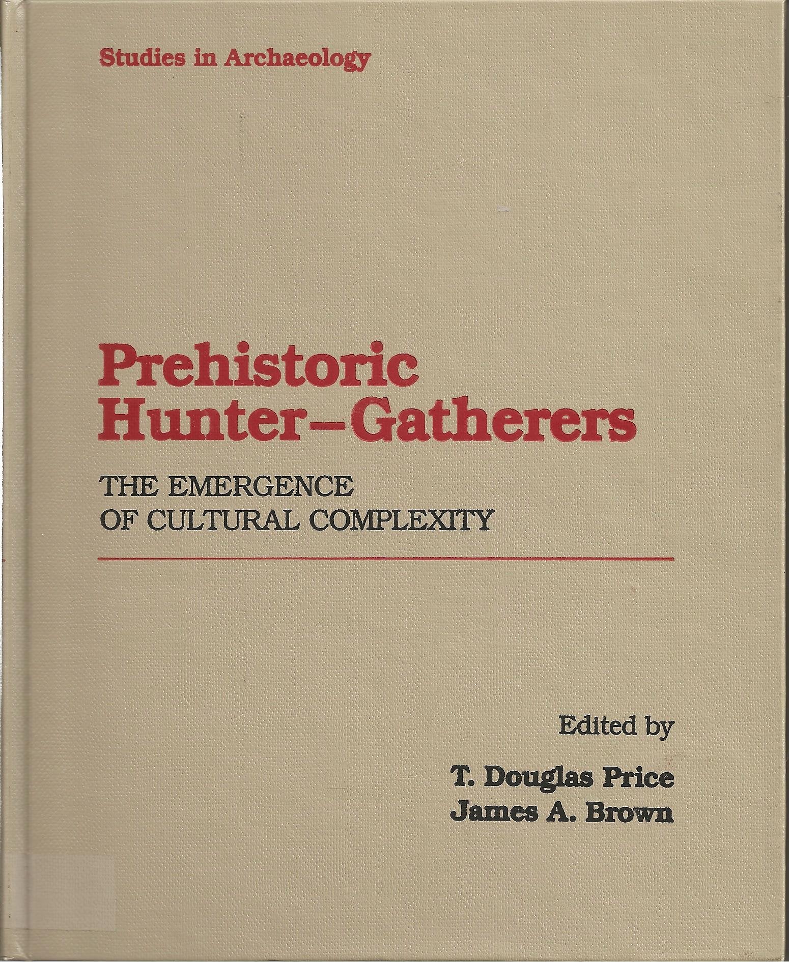 Prehistoric Hunter Gathers: the Emergence of Cultural Complexity