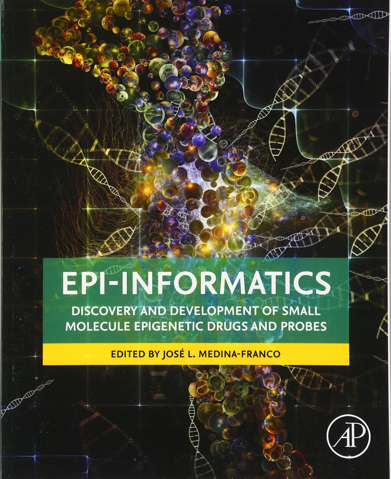 Epi-Informatics: Discovery and Development of Small Molecule Epigenetic Drugs and Probes