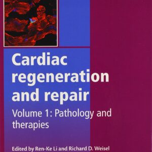 Cardiac Regeneration and Repair: Pathology and Therapies (Woodhead Publishing Series in Biomaterials)