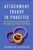 Attachment Theory in Practice: Emotionally Focused Therapy (EFT) with Individuals, Couples, and Families ISBN-13: 9781462538249