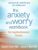 The Anxiety and Worry Workbook: The Cognitive Behavioral Solution ISBN-13: 9781462546169