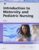 Introduction to Maternity and Pediatric Nursing ISBN-13: 9780275971281