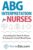 ABG Interpretation for Nurses: Everything You Need To Know To Interpret Arterial Blood Gases (Resources for RNs & RRTs) ISBN-13: 9781952914003