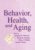 Behavior, Health, and Aging (Perspectives on Behavioral Medicine Series) ISBN-13: 9780805834048