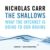 The Shallows: What the Internet Is Doing to Our Brains ISBN-13: 9781441749994