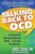 Talking Back to OCD: The Program That Helps Kids and Teens Say “No Way” — and Parents Say “Way to Go” ISBN-13: 9781593853563