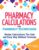 Pharmacy Calculations for Pharmacy Technicians: Master Calculations The Safe & Easy Way Without Formulas ISBN-13: 9781951806453