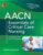 AACN Essentials of Critical Care Nursing, Fourth Edition 4th Edition 9781260116755