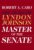 Master of the Senate: The Years of Lyndon Johnson III Hardcover – Deckle Edge, April 23, 2002 9780394528366