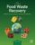 Food Waste Recovery: Processing Technologies, Industrial Techniques, and Applications