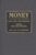Money: Lure, Lore, and Literature (Contributions to the Study of World Literature) First Edition (US) First Printing 9780313292194