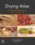 Drying Atlas: Drying Kinetics and Quality of Agricultural Products