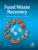 Food Waste Recovery: Processing Technologies and Industrial Techniques