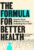 The Formula for Better Health: How to Save Millions of Lives–Including Your Own / ISBN: 9780262050968