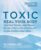 Toxic 2nd Edition: Heal Your Body from Mold Toxicity, Lyme Disease, Multiple Chemical Sensitivities, and Chronic Environmental Illness
