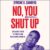 No, You Shut Up: Speaking Truth to Power and Reclaiming America Audio CD – Unabridged, May 19, 2020 9781094157818
