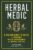 Herbal Medic: A Green Beret’s Guide to Emergency Medical Preparedness and Natural First Aid Paperback – August 3, 2021 9781635861938
