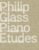 Philip Glass Piano Etudes: The Complete Folios 1-20 & Essays from 20 Fellow Artists Paperback – November 7, 2023 9781648291883