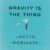 Gravity Is the Thing Lib/E Audio CD – CD, July 23, 2019 9781982659837